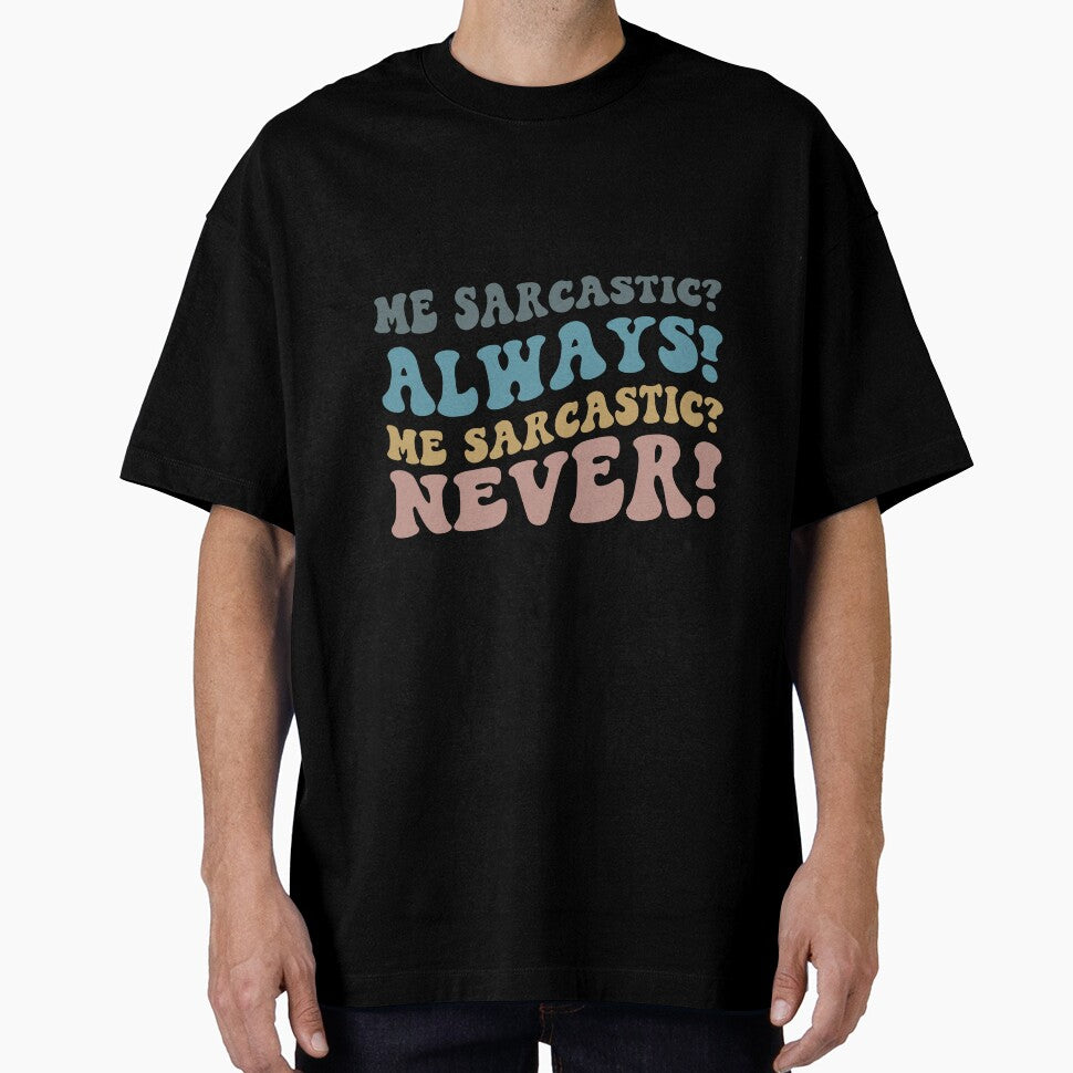 Me sarcastic always Me sarcastic never by RedStormCrafts