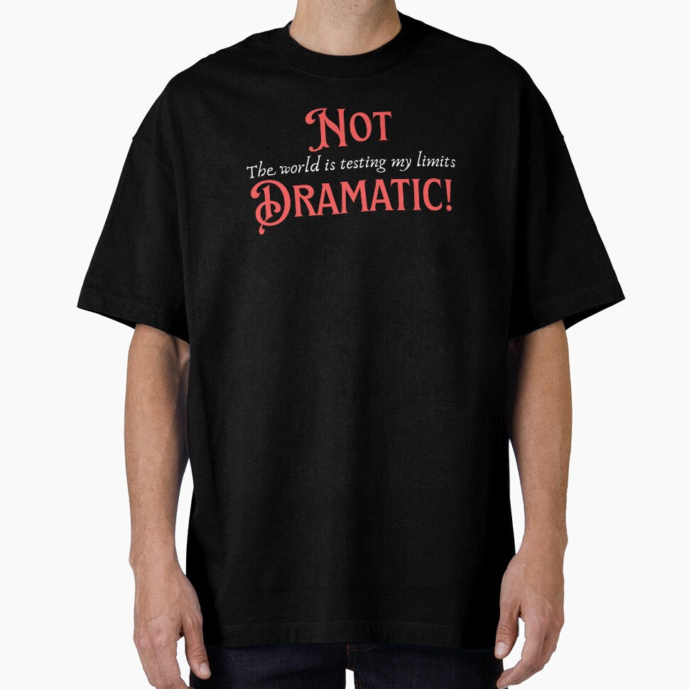 Not Dramatic, Sarcasm That Sells Personality by JokeAndStyle