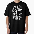 I Turn Coffee Into Pottery by ArtMeetsPizza