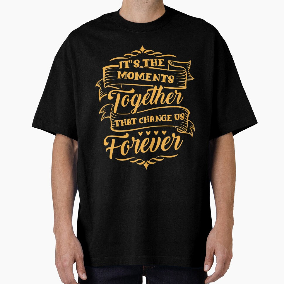 It's the moment together that change us forever by mmos