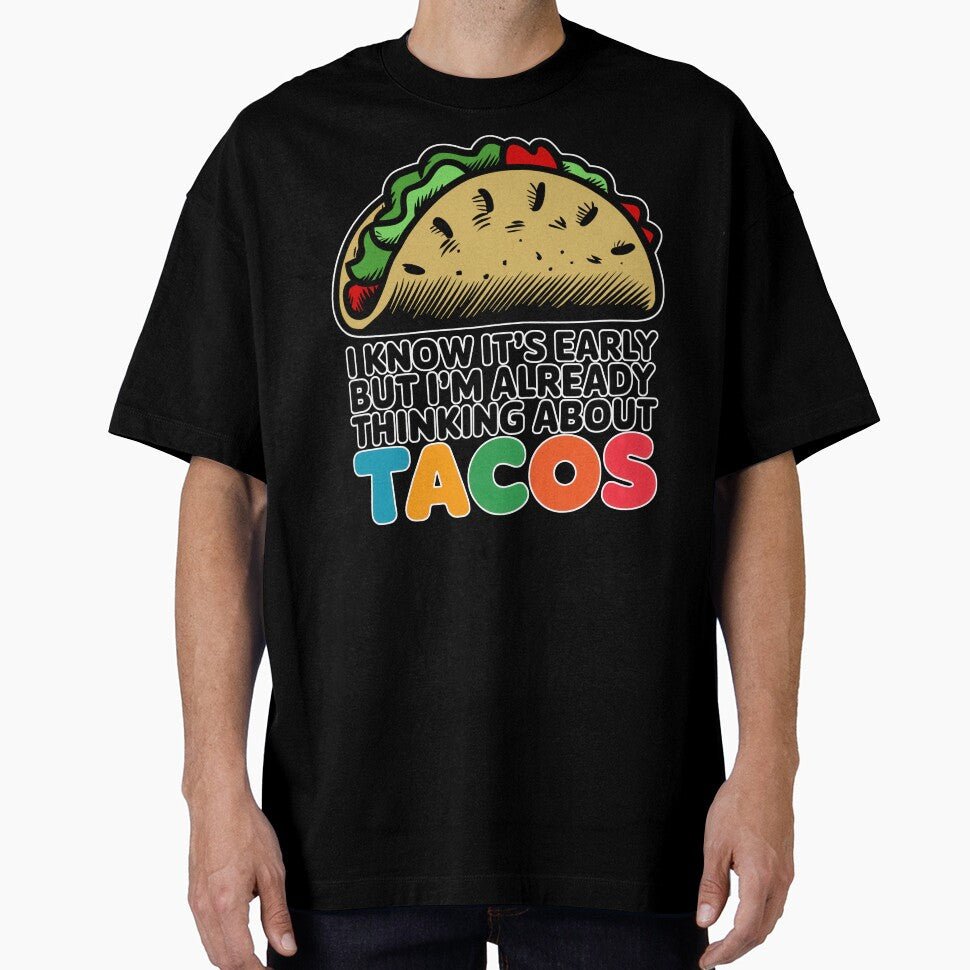 I Know It's Early But I'm Already Thinking About Tacos by Angry Swan Designs