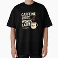 Caffeine First Words Later Funny Coffee Mood Design by Ekonolotie