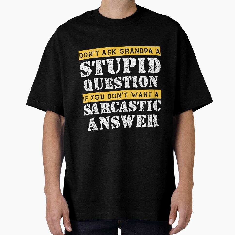 Funny Grandpa Sarcastic Don't Ask Grandpa A Stupid Question by Eddie SH