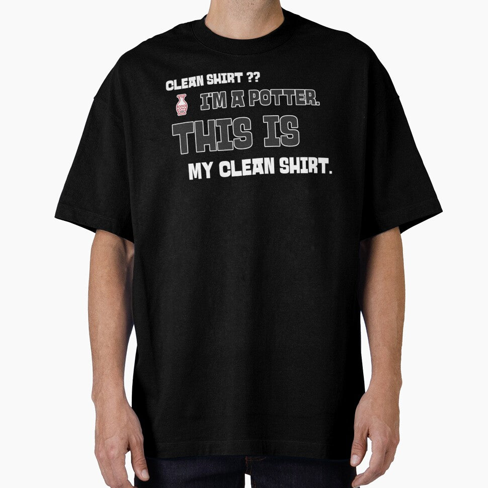 Clean Shirt?  I'm a Potter.  This IS My Clean Shirt. by Sunrise427