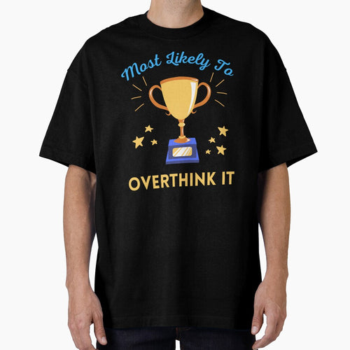 "Most Likely To Overthink It" T-Shirt Design - Perfect for Deep Thinkers! by SimpliText