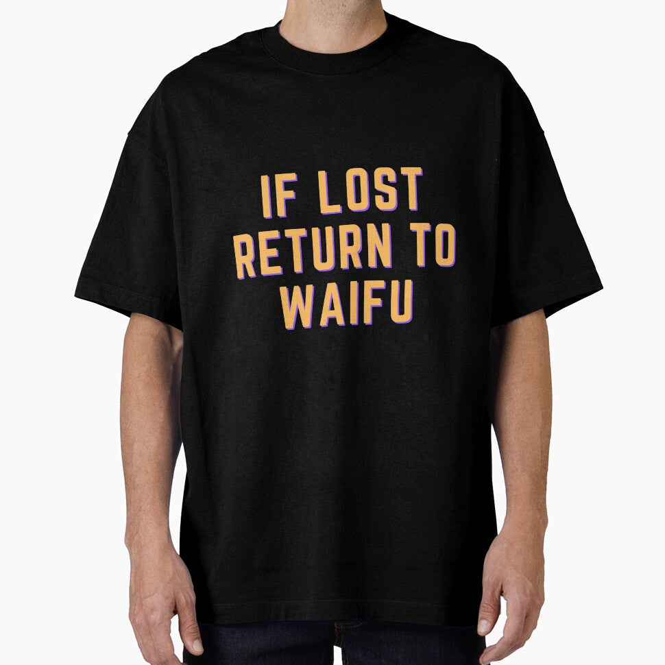 IF LOST RETURN TO WAIFU by OneMemeWeeb by OneMemeWeeb