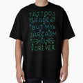 Tattoos Fade But My Sarcasm Is Forever - Doodle Heart Aqua Script Design by Mitch616Art