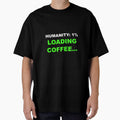 Humanity 1 Percent Loading Coffee Funny Quote by Mikidesign1988