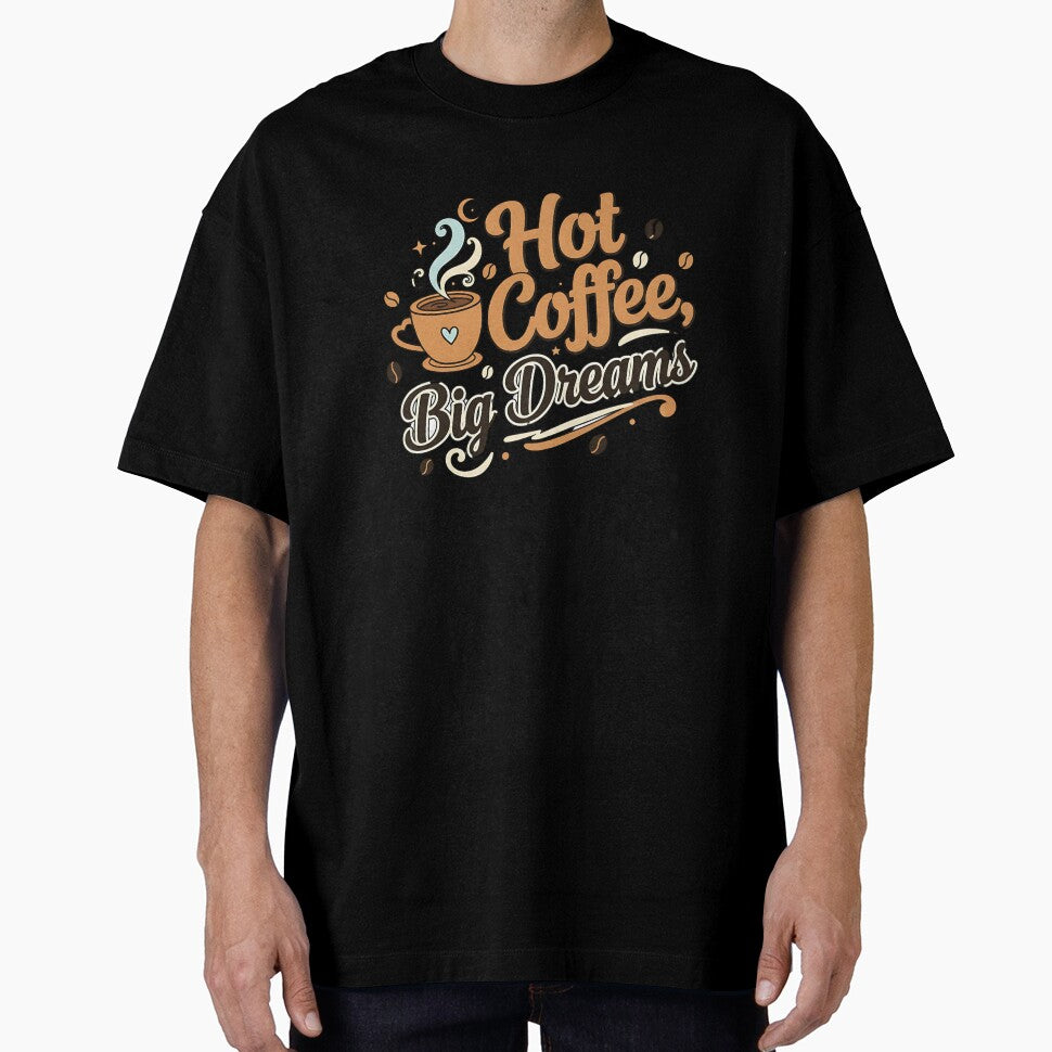 Hot Coffee, Big Dreams Shirt – Funny Coffee Lover & Barista Tee by Muzgle