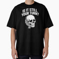 Is It Still Your Turn Funny Skeleton – Sarcastic Board Game Quote by Redgiant87x