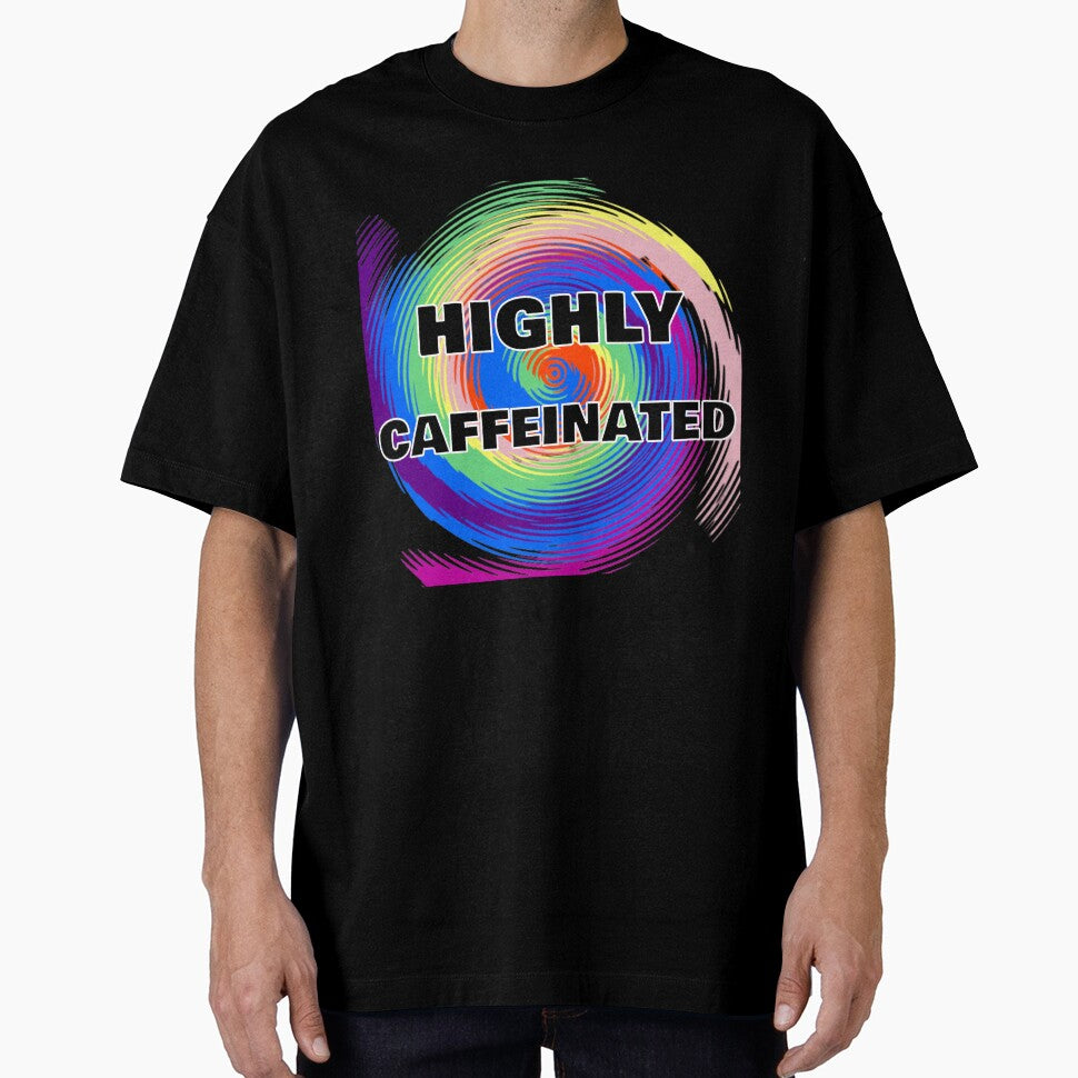 Highly Caffeinated - Coffee Lovers by Digitalme Designs
