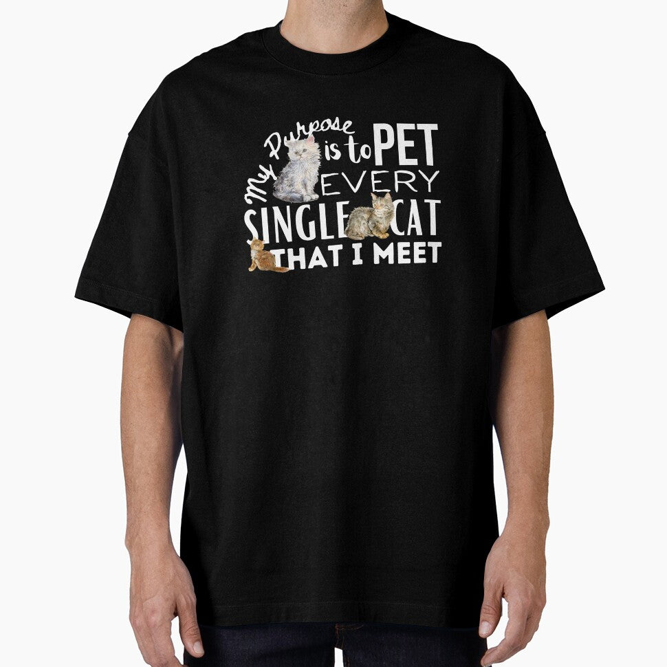 My Purpose Is To Pet Every Cat That I Meet by It's On Backwards