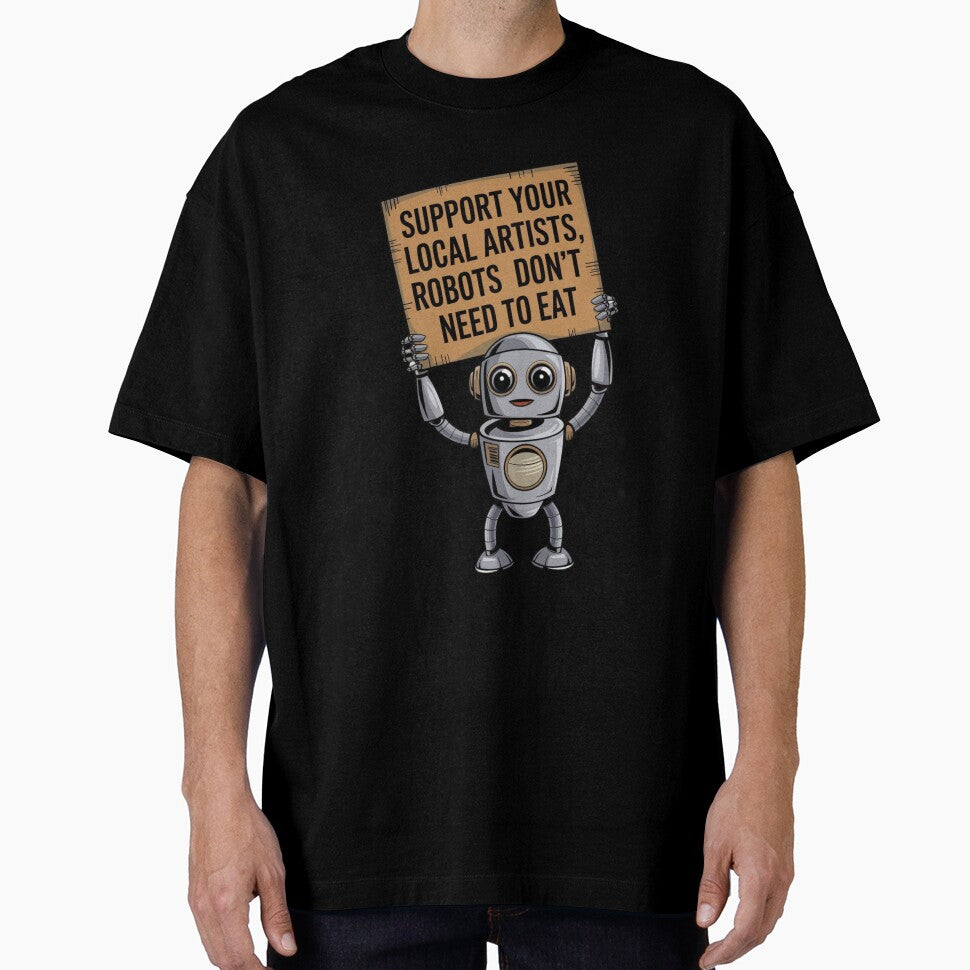Support Local Artist, Robots Don't Need to Eat by Bliss Find And Design