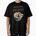 Life’s Too Short for Bad Coffee – Funny Coffee Lover Quote by TiggsnPigsArt