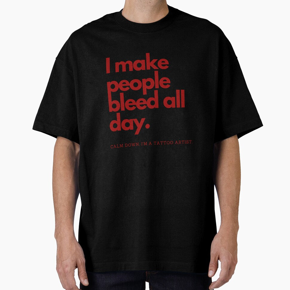 I make people bleed all day. Calm down, I’m a tattoo artist by CJCTEES