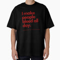 I make people bleed all day. Calm down, I’m a tattoo artist by CJCTEES