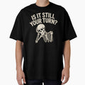 Is It Still Your Turn Funny Skeleton – Dice Night Tabletop Humor by Redgiant87x