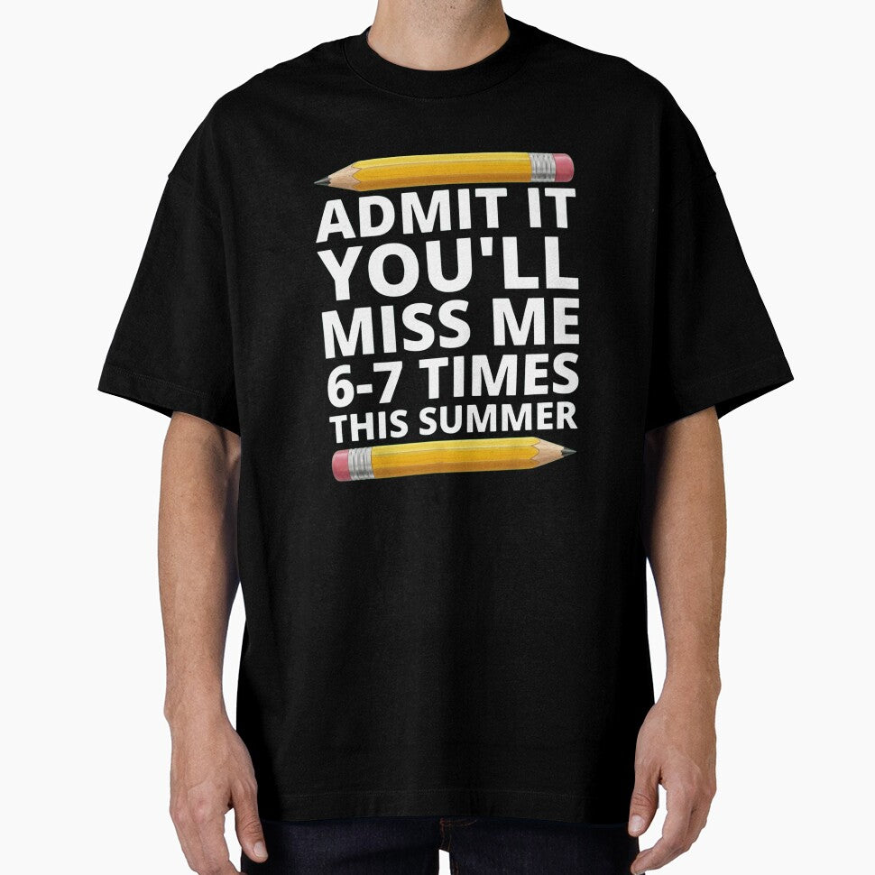 Funny Teacher Last Day of School Admit It You'll Miss Me by haitrieuic96
