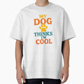 My Dog Thinks I'm Cool Funny Dog Lover Shirt by DailyTrendFinds