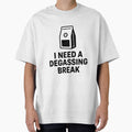 I Need A Degassing Break by Alimehab | Graphic tees | Design & Art