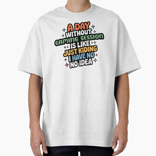 A Day Without Gaming Session Is Like Just Kidding - Cool & Funny Gaming Session Lover by Watsonarts