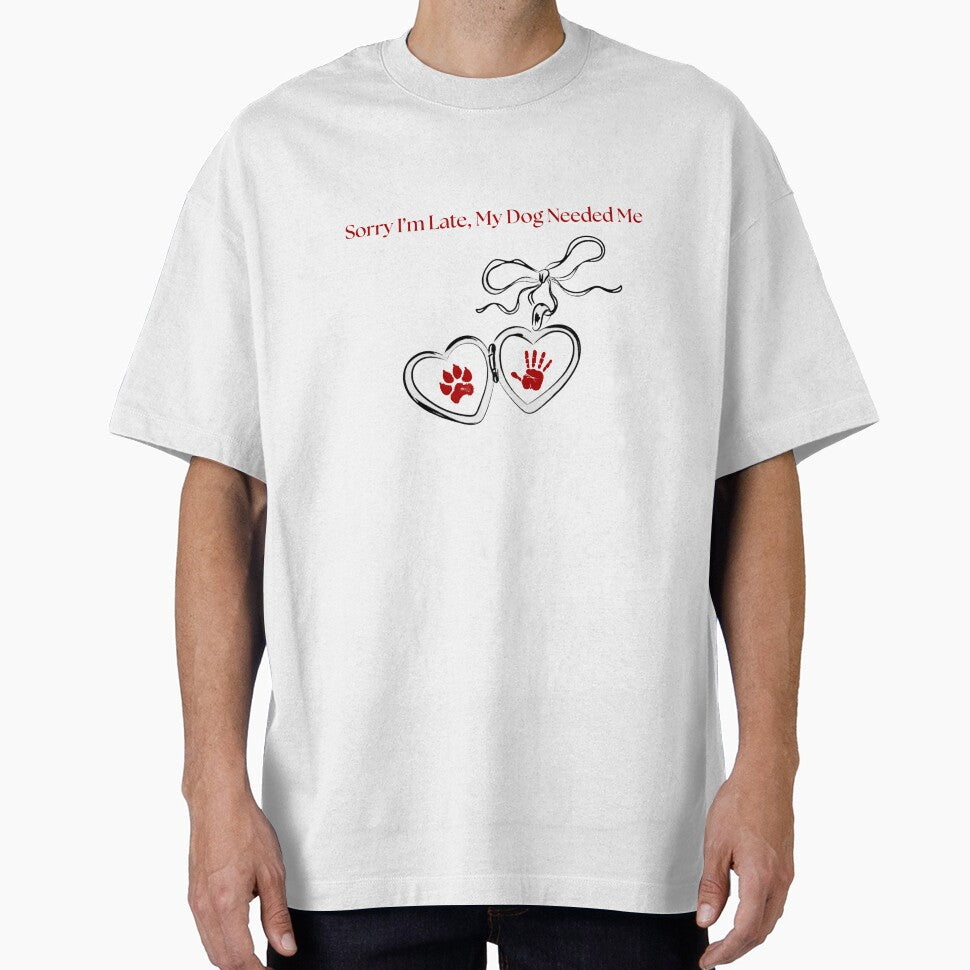 Sorry I’m Late, My Dog Needed Me – Funny Dog Lover Gift by MSHobbies