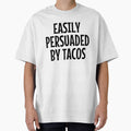 Easily Persuaded By Tacos by kamrankhan