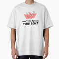 Whatever Floats your Boat by RiseandShineTee