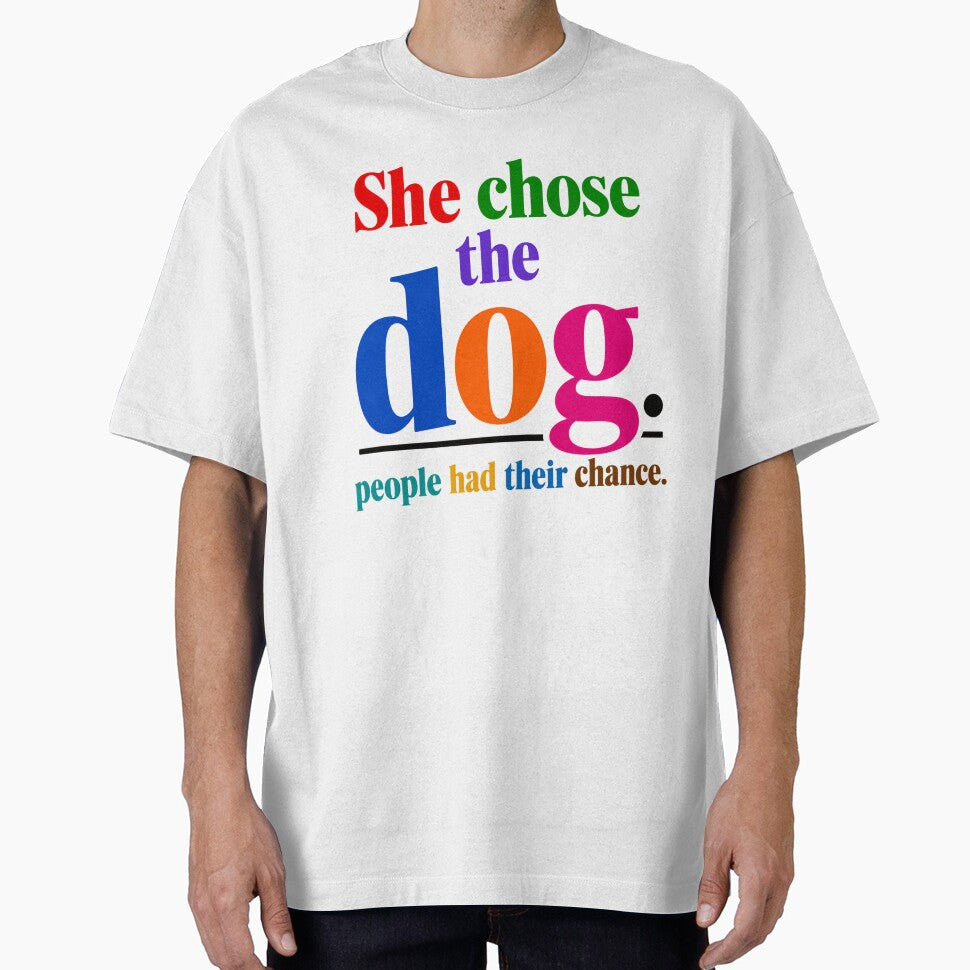 She Chose The Dog. People Had Their Chance. Dog Lover Pet Owner Canine Companion by HumansStuck12
