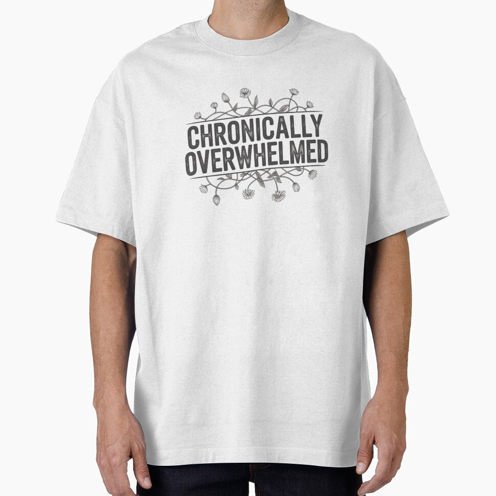 Chronically Overwhelmed by WeTheWeirdosCo