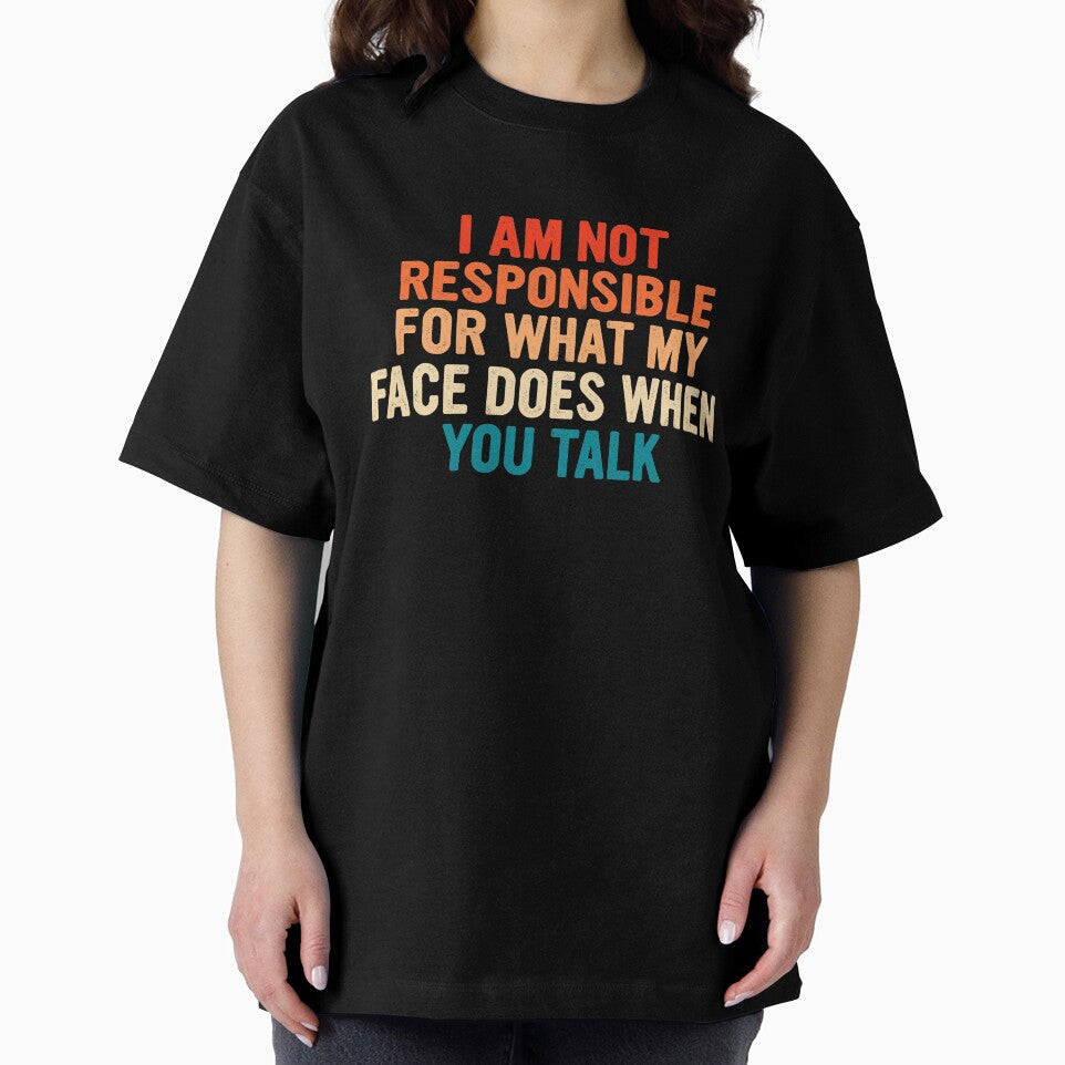 Sarcastic I am not responsible for what my face does when you talk retro by pretty4u