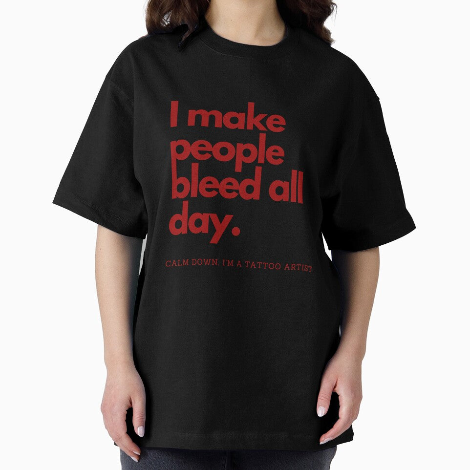 I make people bleed all day. Calm down, I’m a tattoo artist by CJCTEES