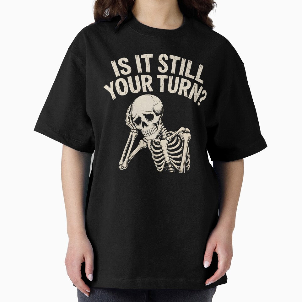 Is It Still Your Turn Funny Skeleton – Dice Night Tabletop Humor by Redgiant87x
