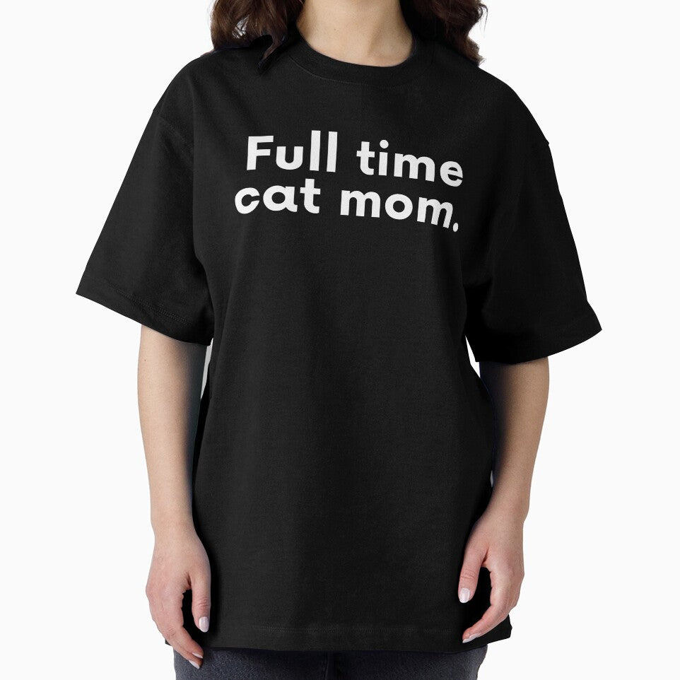 Full Time Cat Mom Funny Cat Mom by BigBoyShop