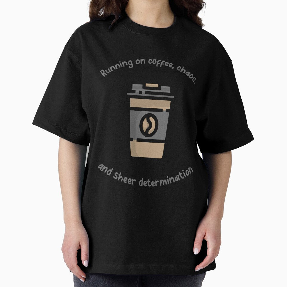 RUNNING ON COFFEE, CHAOS, AND SHEER DETERMINATION, FUN, TRENDY, COFFEE LOVERS T-SHIRT by Boysmom21