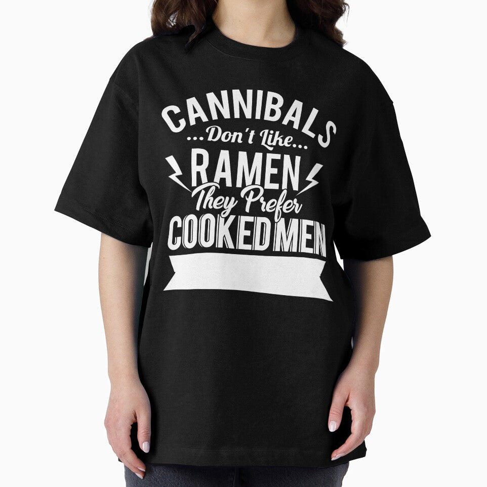 Cannibals Don't Like Ramen They Prefer Cooked Men by Grinover
