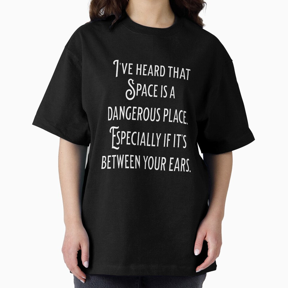 Funny Sarcastic Humor I’ve Heard That Space Is A Dangerous Place by fantasticdesign
