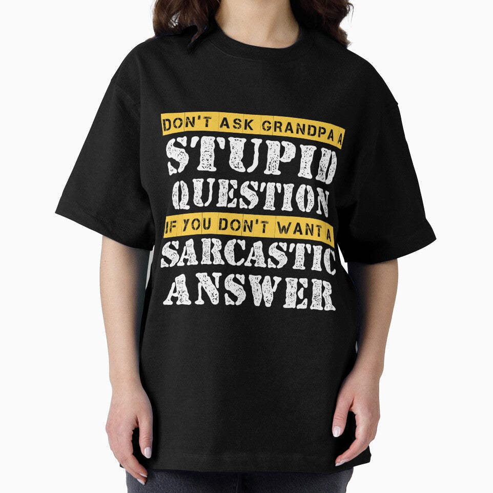 Funny Grandpa Sarcastic Don't Ask Grandpa A Stupid Question by Eddie SH
