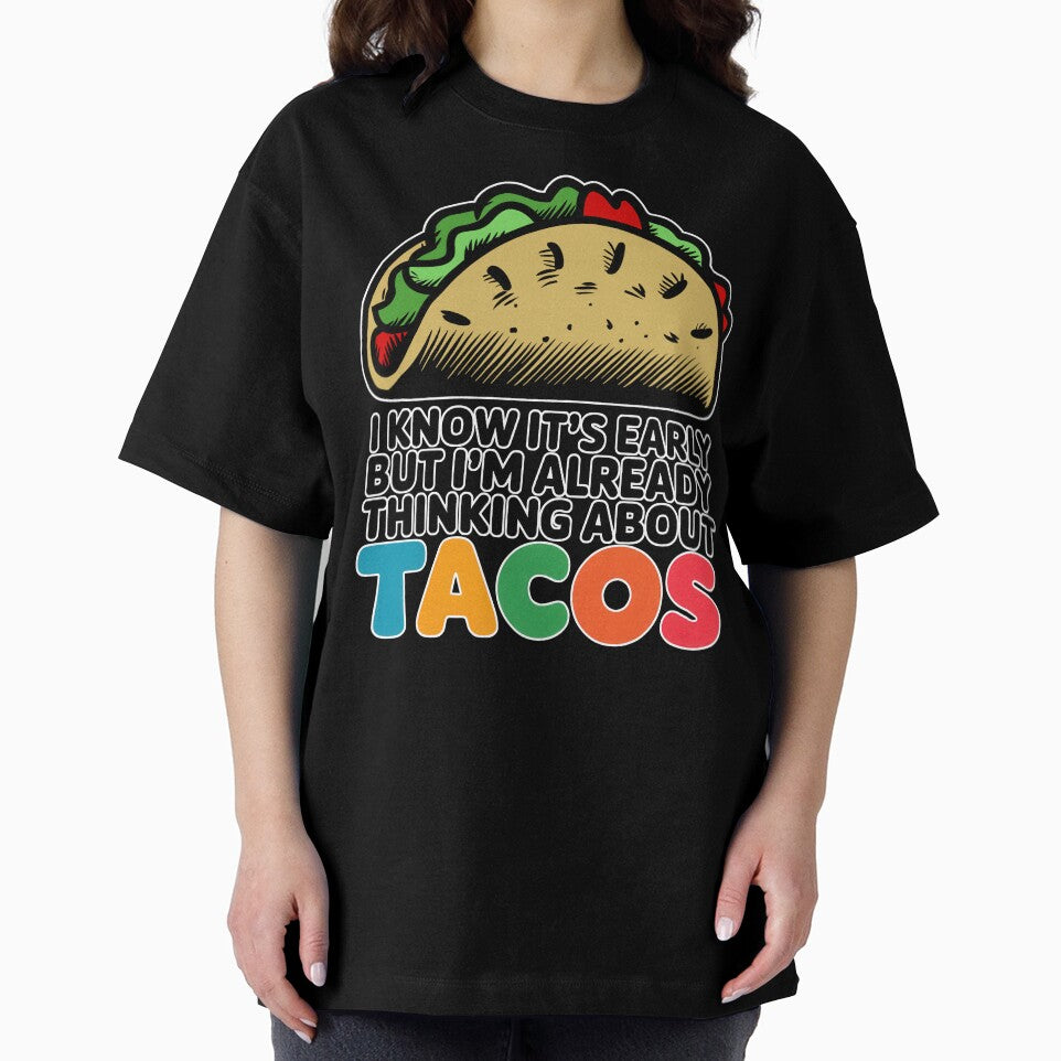 I Know It's Early But I'm Already Thinking About Tacos by Angry Swan Designs