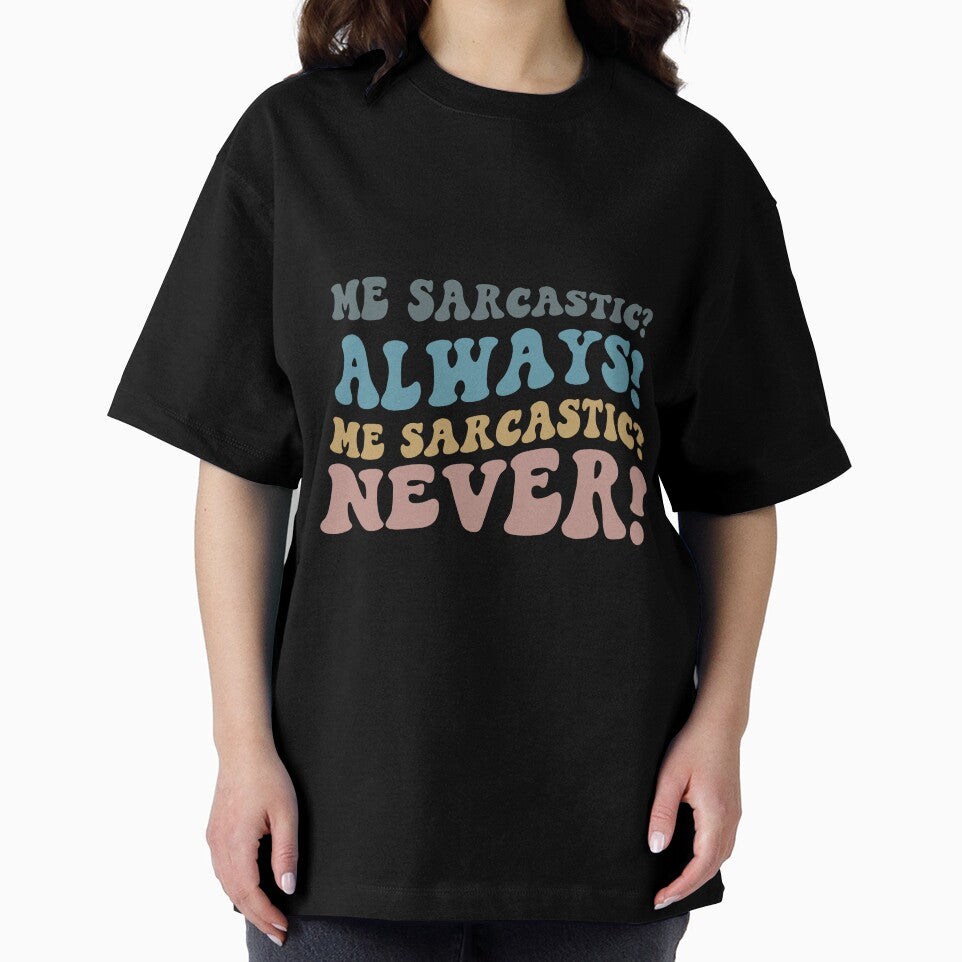 Me sarcastic always Me sarcastic never by RedStormCrafts