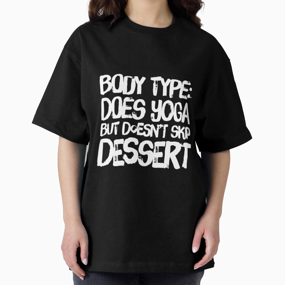 Body Type: Does Yoga But Eats Dessert by RiseandShineTee