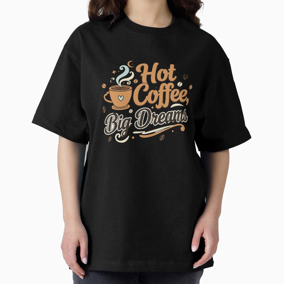 Hot Coffee, Big Dreams Shirt – Funny Coffee Lover & Barista Tee by Muzgle