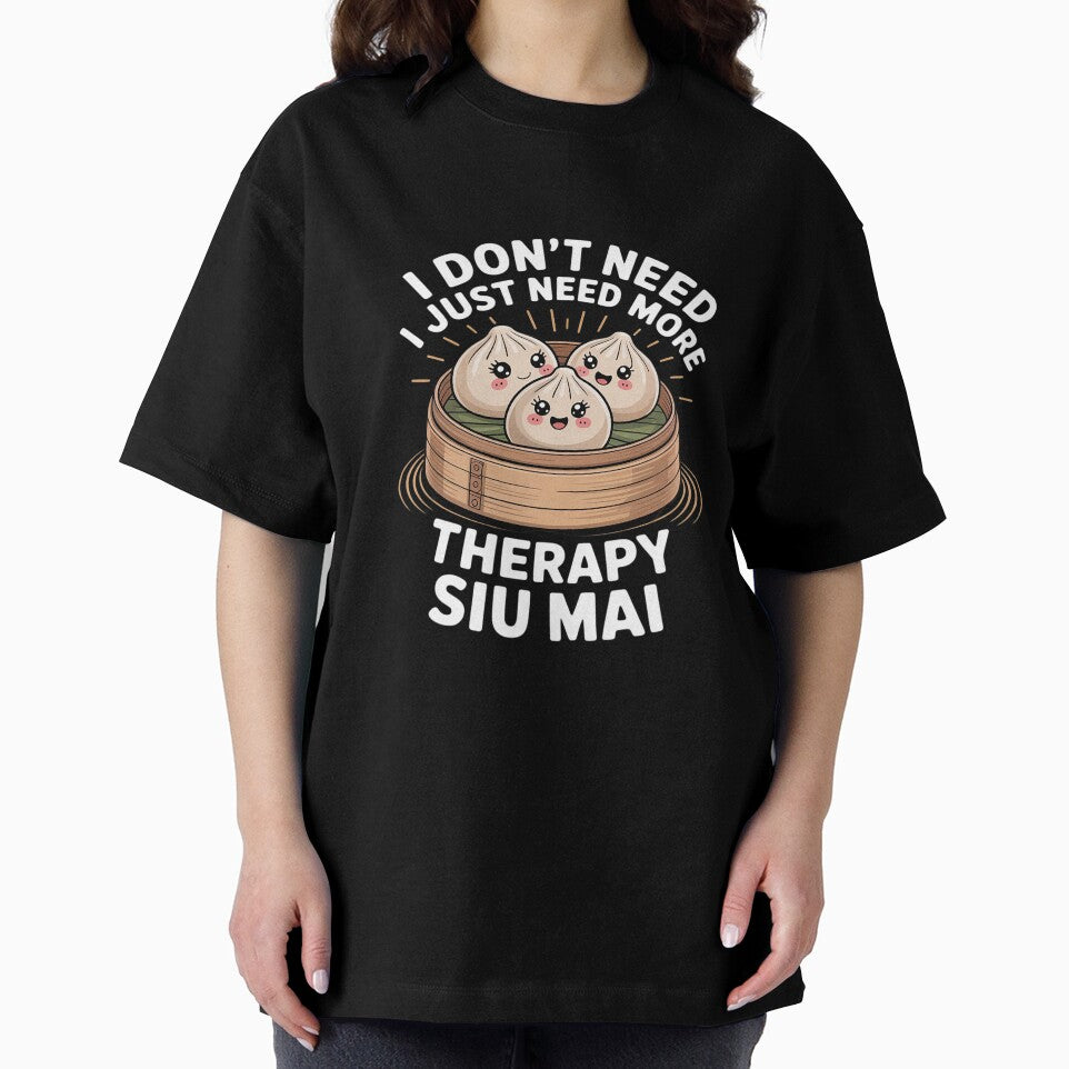 I Don’t Need Therapy I Need More Siu Mai Dumplings by AmparoBoyle