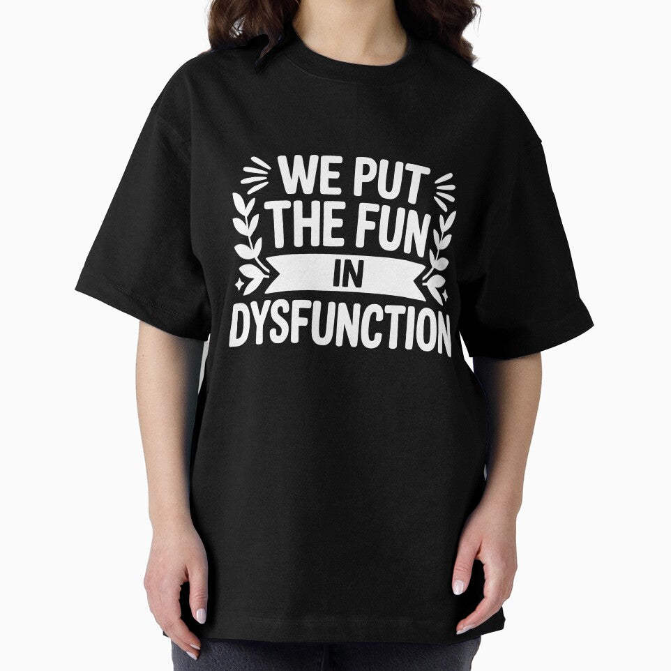 We Put The Fun In Dysfunction by theartfulaspie