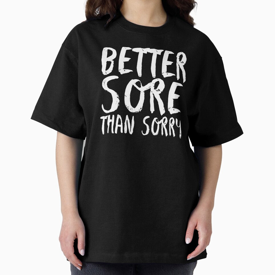 Better Sore Than Sorry Funny Fitness Novelty Gym product by nikkidawn74