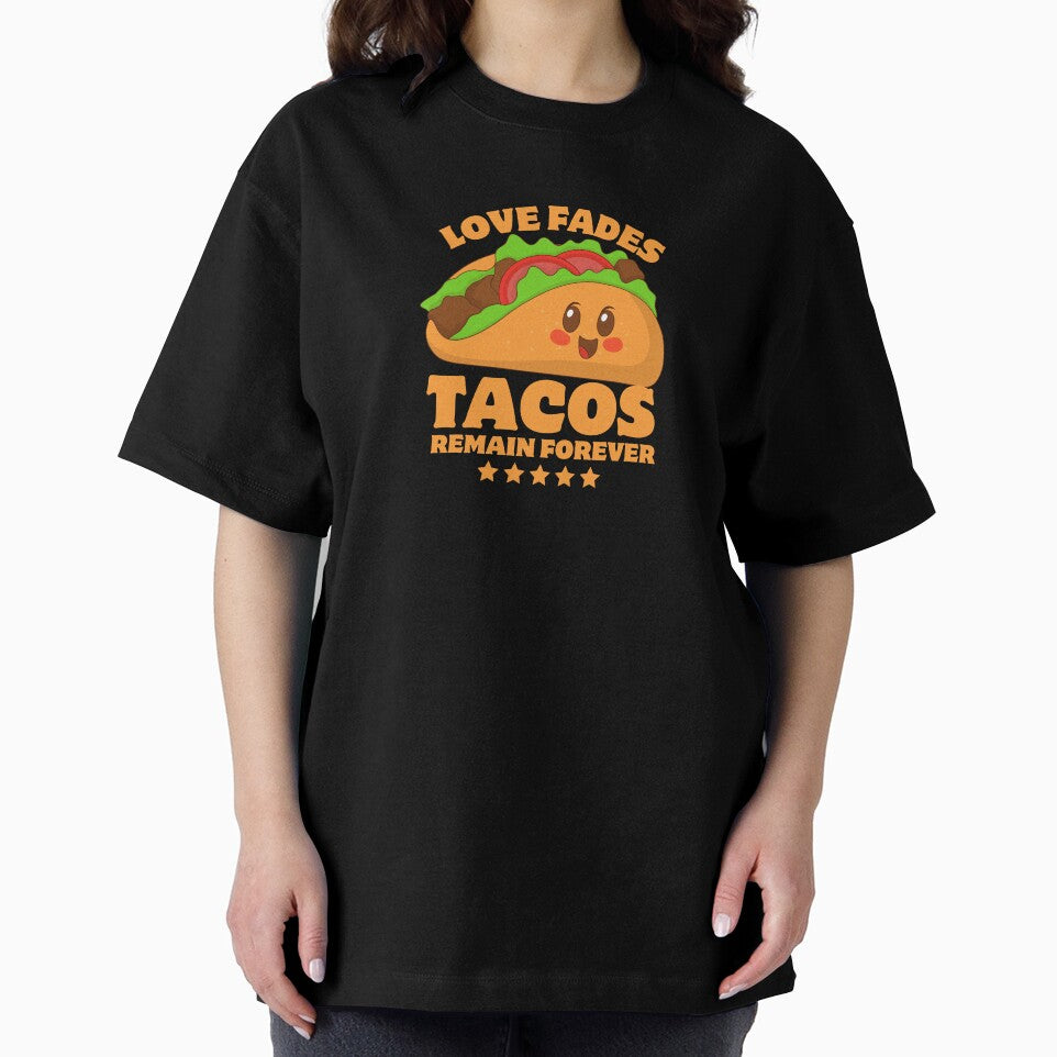 Love Fades Tacos Remain Forever Funny Typography Quote by thedazzlingmonk