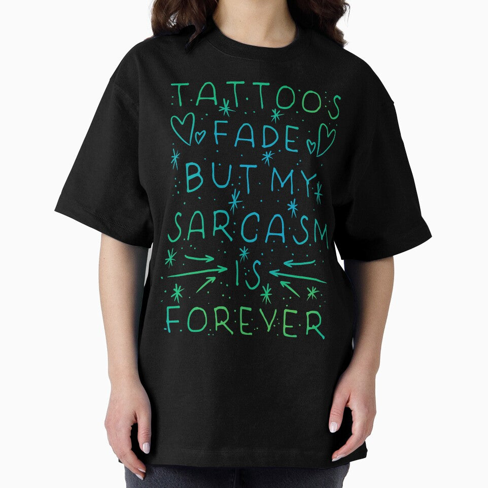 Tattoos Fade But My Sarcasm Is Forever - Doodle Heart Aqua Script Design by Mitch616Art