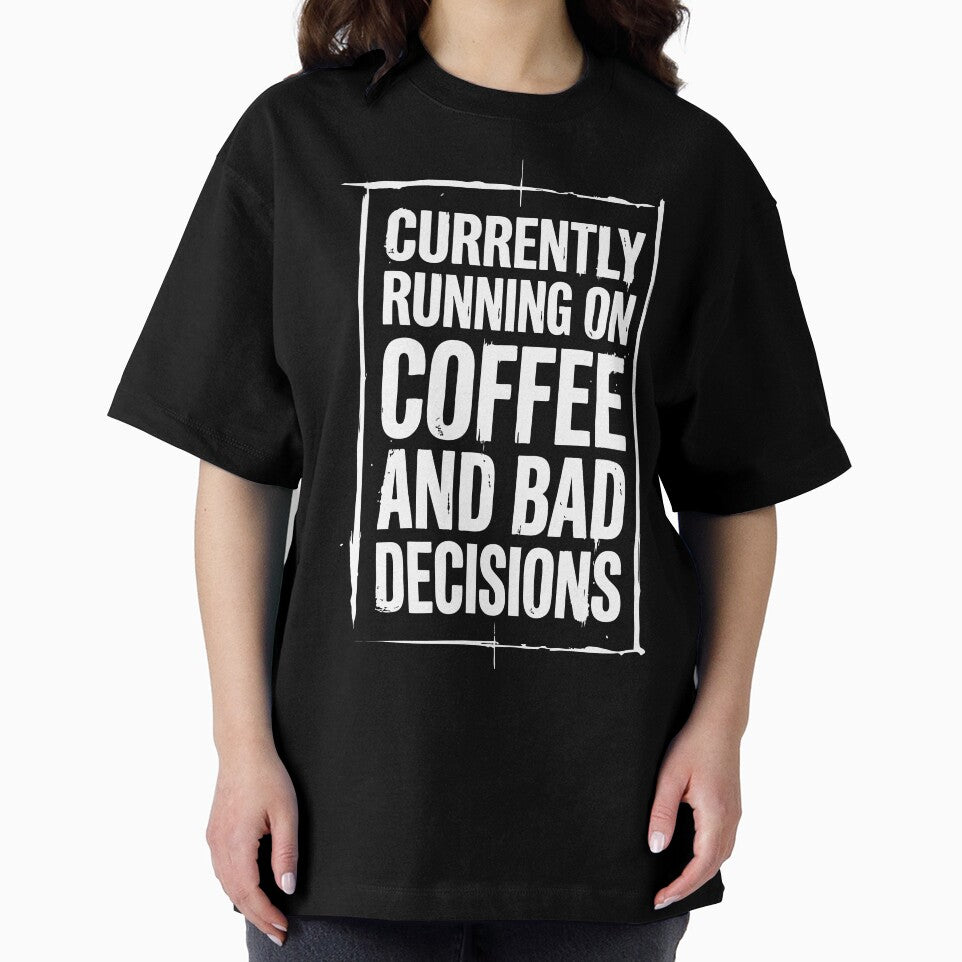 Currently Running on Coffee and Bad Decisions Funny Quote by XYZ LAB by Jesuperman