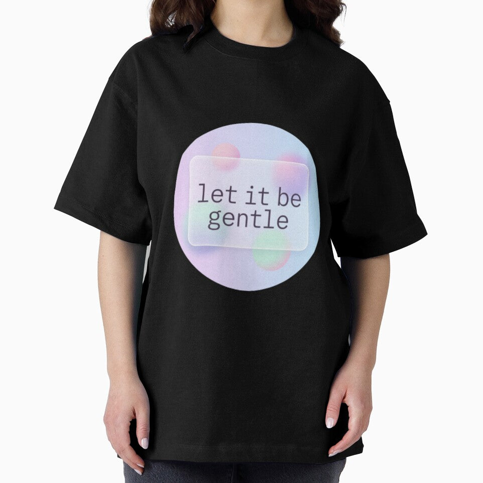 Let It Be Gentle – Inspirational Self Love Spiritual Design by CosmicQuietStudio