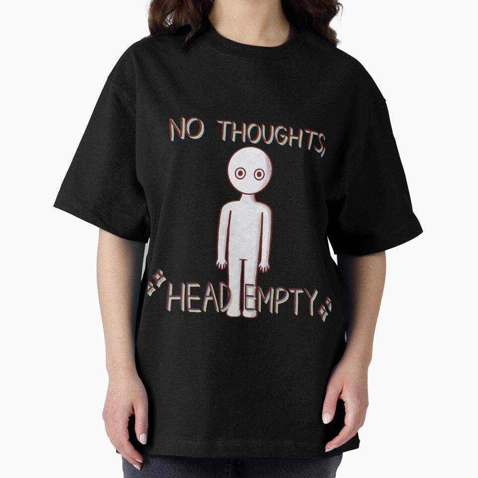 No Thoughts, Head Empty by Stupickeroonies